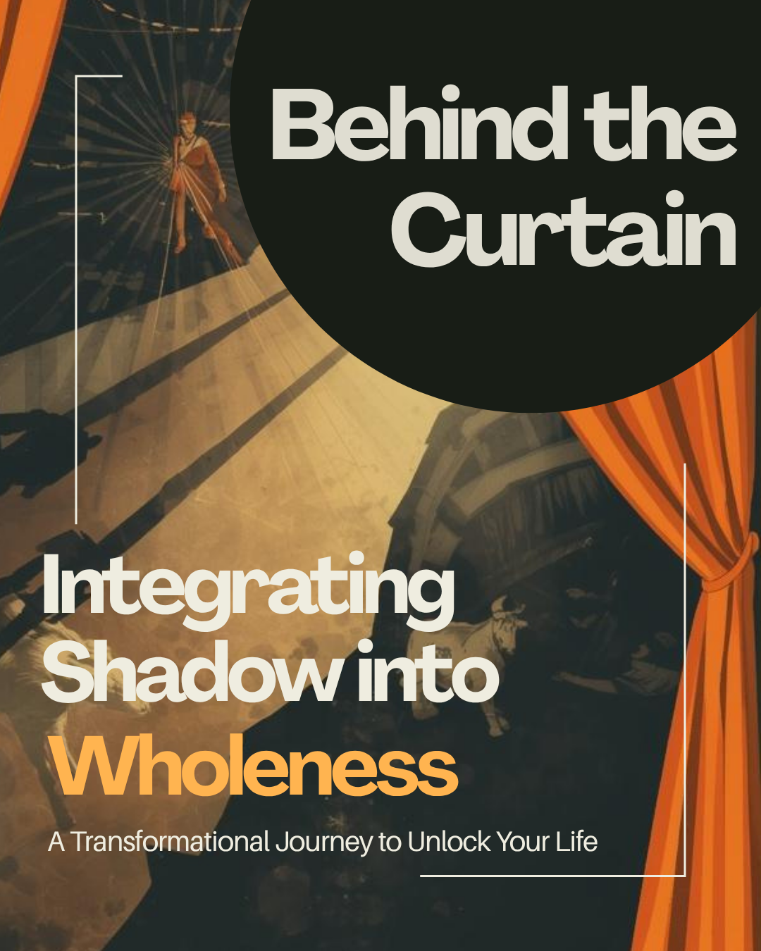 Book cover titled 'Behind the Curtain: Integrating Shadow into Wholeness, A Transformational Journey to Unlock Your Life' with an illustration of a circus or carnival tent and shadows of performers.