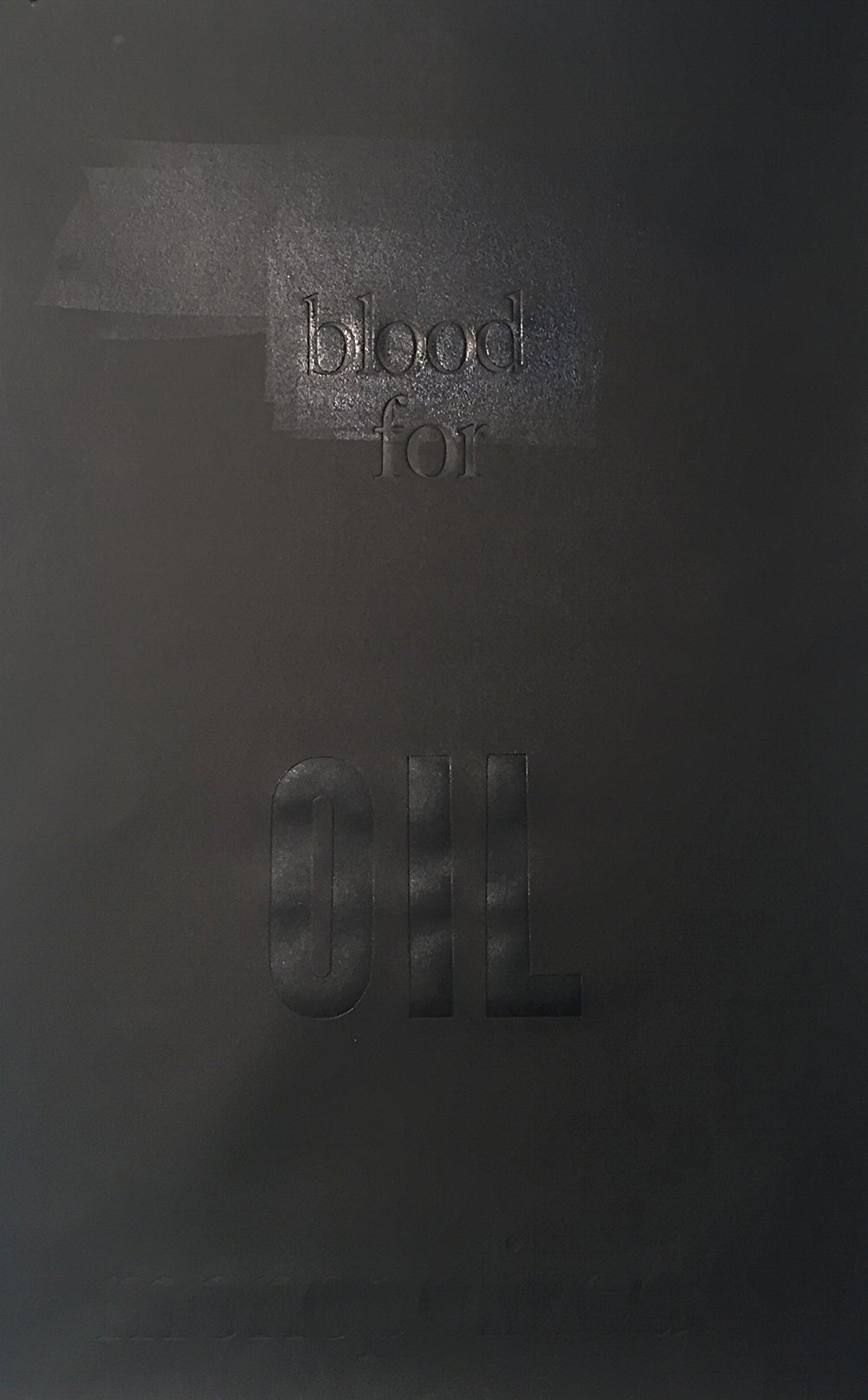 Blood for Oil, Letterpress, 16x12", 2016