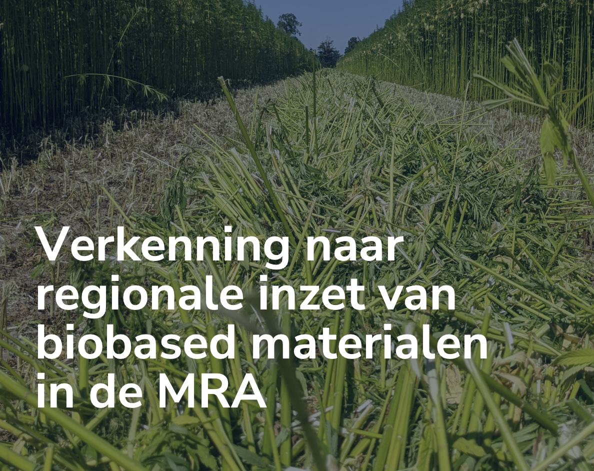 Verkenning naar regionale inzet biobased materialen in de MRA 
