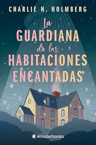 LA GUARDIANA DE LAS HABITACIONES ENCANTADAS-CHARLIE N. HOLMBERG.jpg