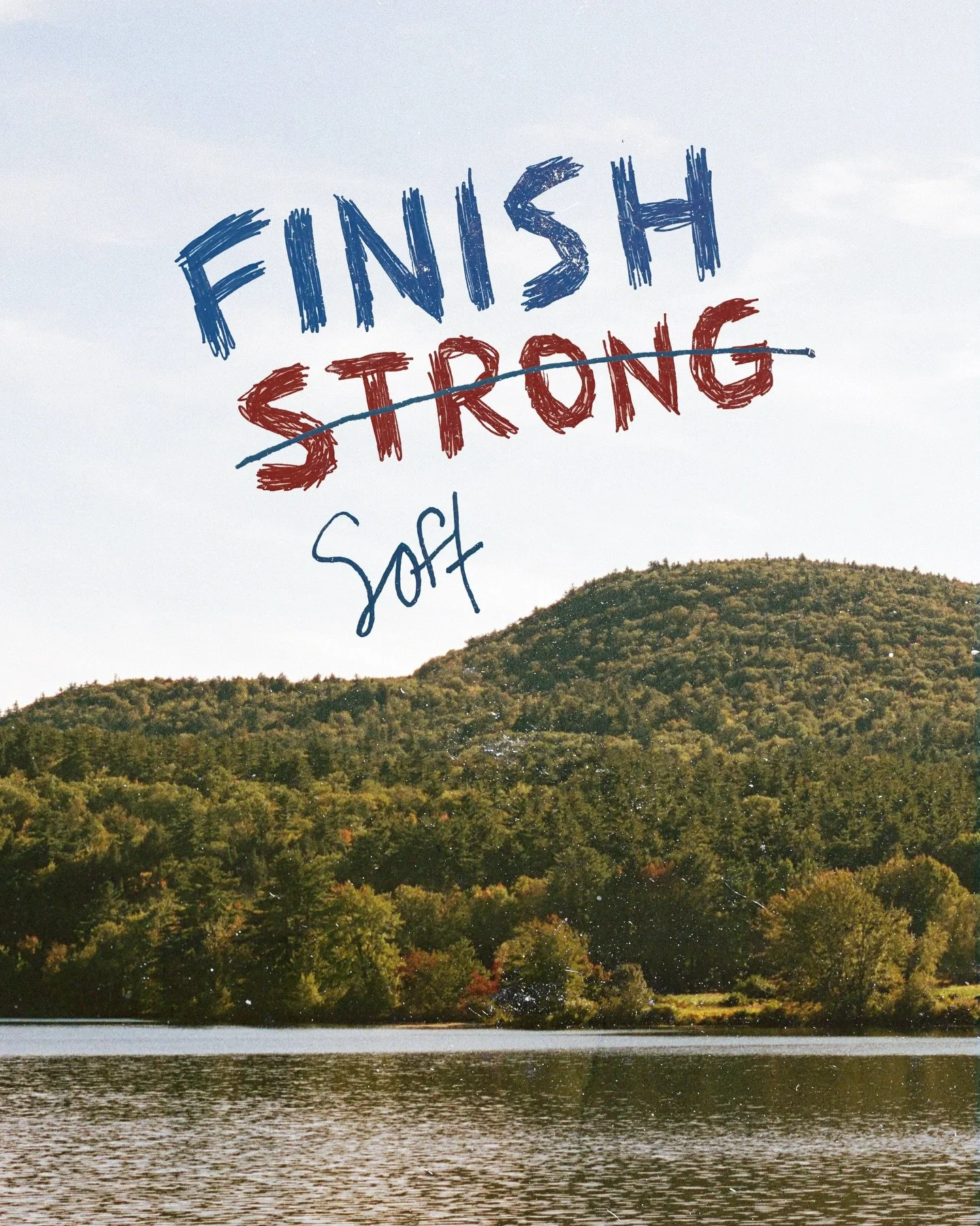 The other day, I heard someone say, &ldquo;Instead of finishing hard, let&rsquo;s finish soft.&rdquo; 

I&rsquo;ve grown up applying the phrase &ldquo;finish strong&rdquo; to most things, thinking at times that I need to hurt myself in order to get r