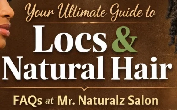 Your Ultimate Guide to Locs &amp; Natural Hair: FAQs at Mr. Naturalz Salon