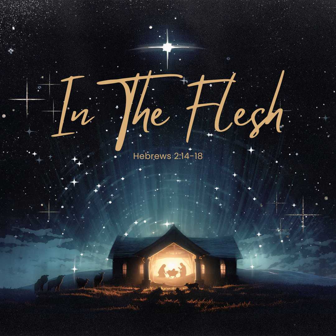 In the Flesh (Heb. 2:14-18)