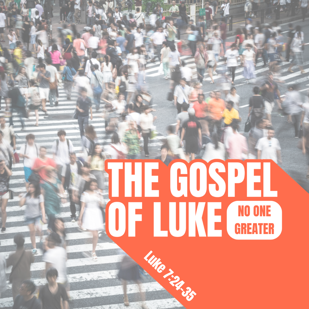 No One Greater&nbsp;(Lk. 7:24-35)