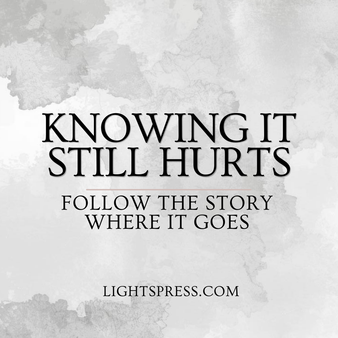 Knowing It Still Hurts