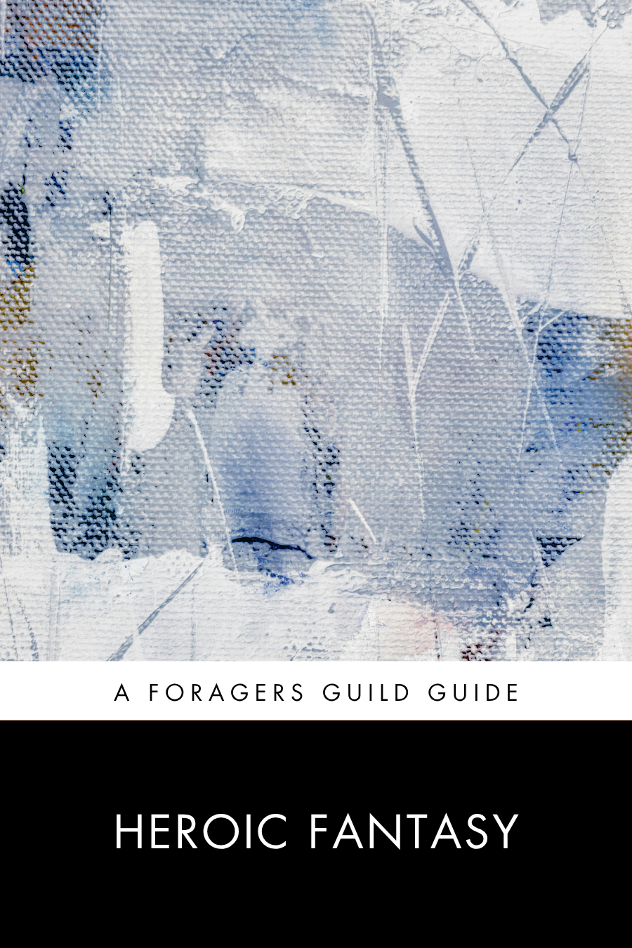 Heroic Fantasy: A Foragers Guild Guide