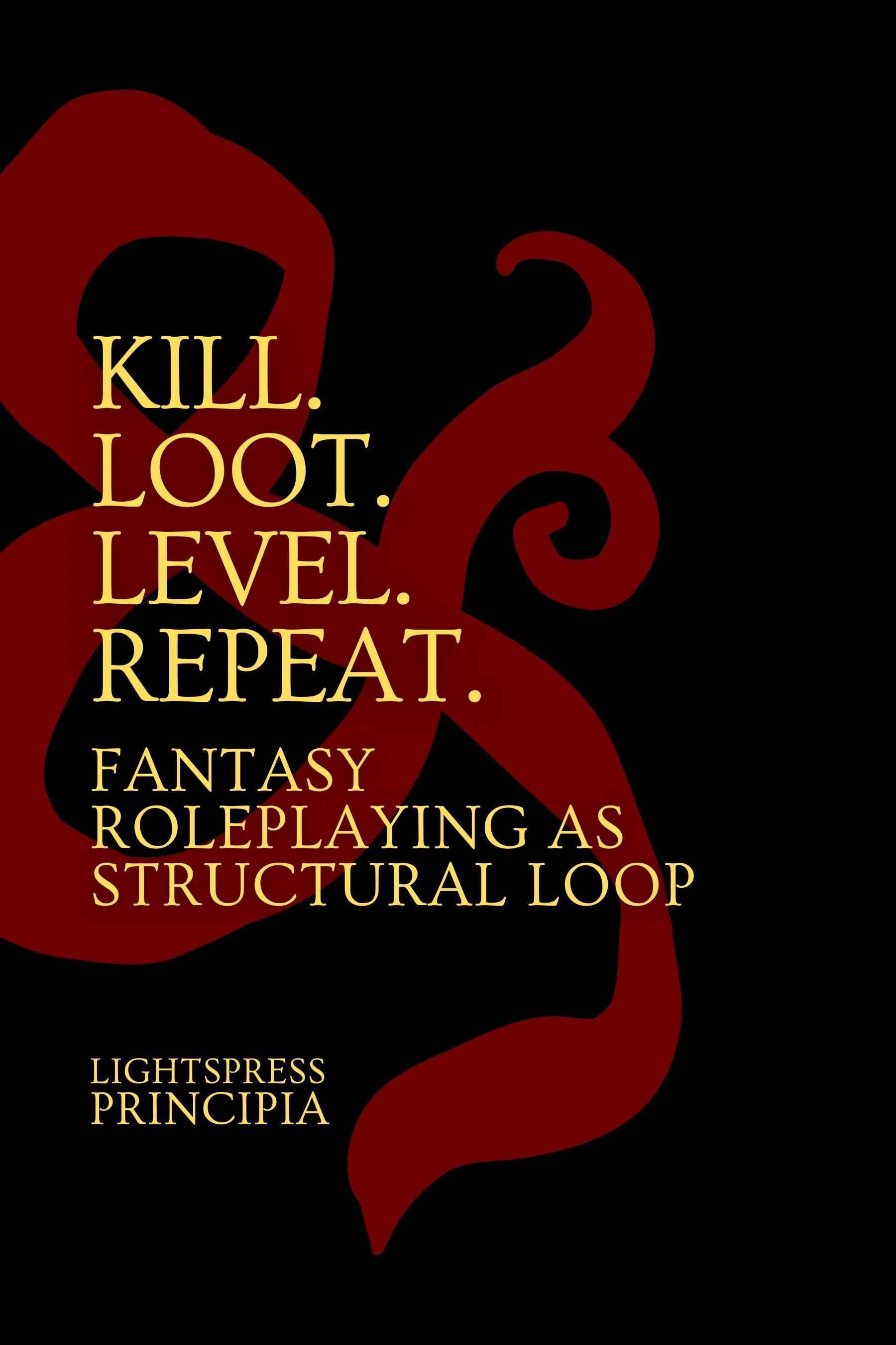 Kill. Loot. Level. Repeat: Fantasy Roleplaying as Structural Loop