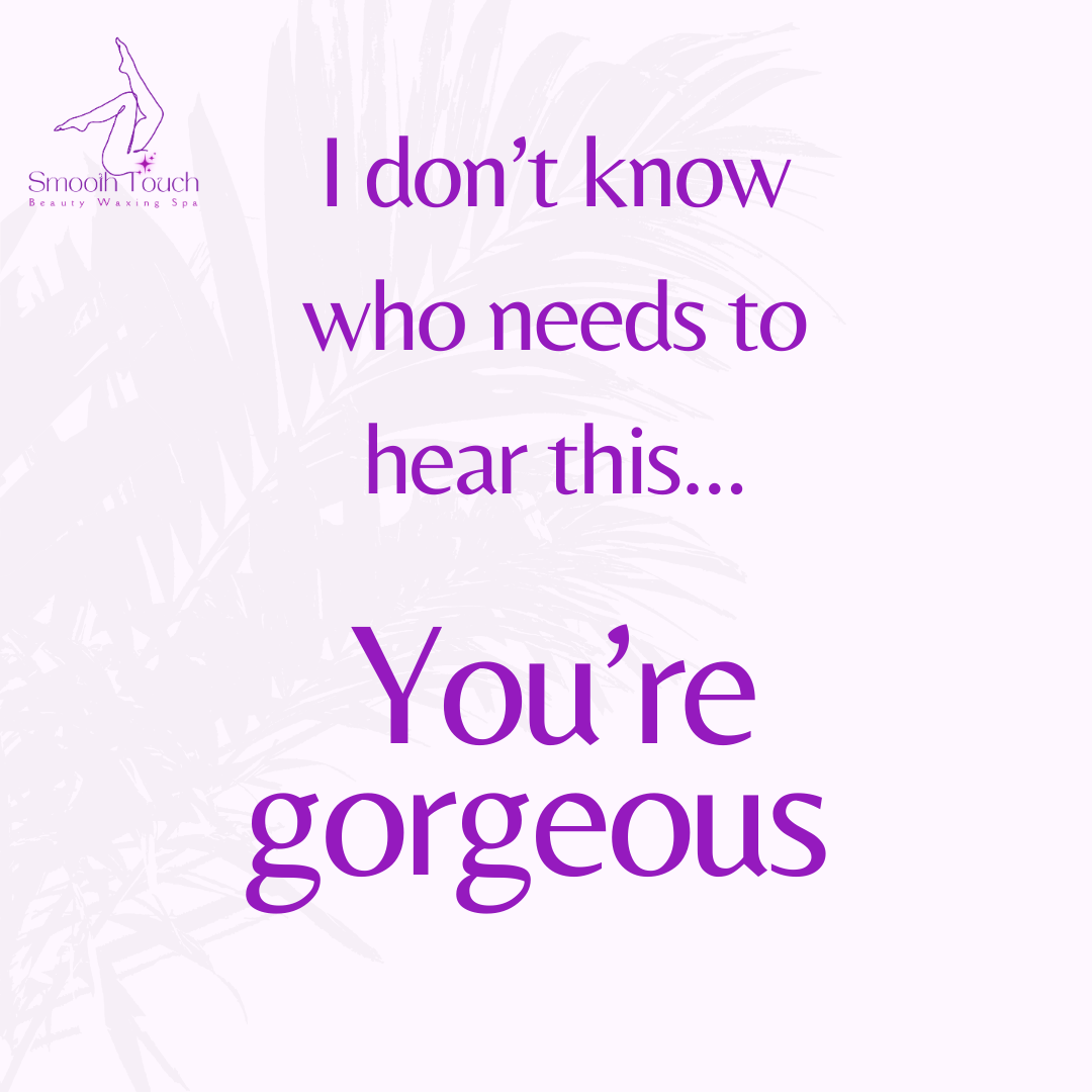 content strategy proof: A promotional graphic for Smooih Touch Beauty Waxing Spa with a light purple background, purple text that says 'I don't know who needs to hear this... You're gorgeous', and the spa's logo featuring a stylized woman.