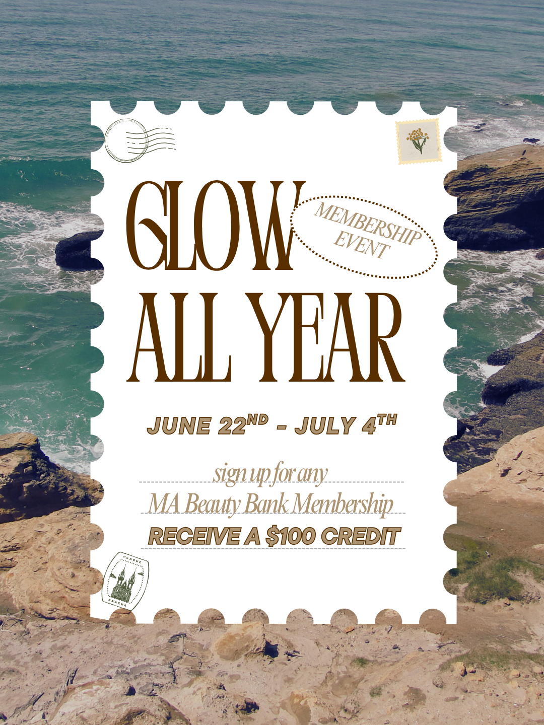 A promotional poster for a membership event called 'Glow All Year' with a background of rocky shoreline and ocean waves, featuring event dates June 22nd to July 4th, and a special offer of a $100 credit for signing up for a MA Beauty Bank Membership.