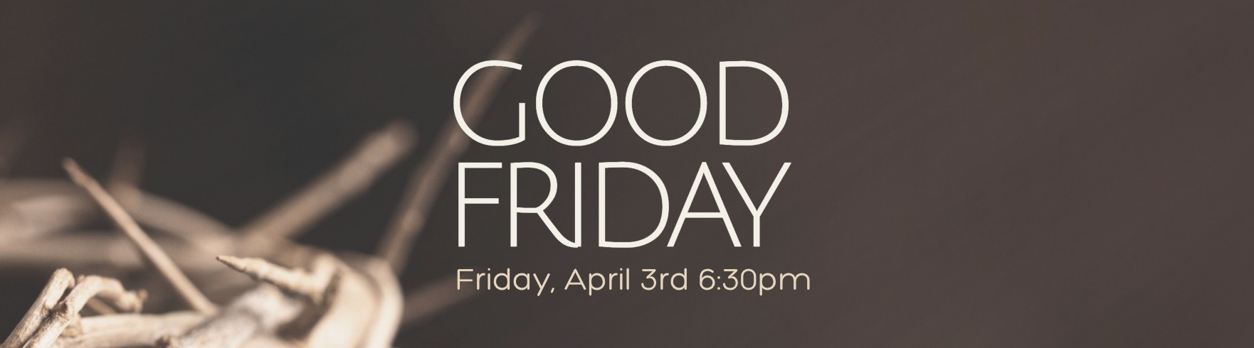 Good Friday Service, Friday, April 3rd at 6:30pm