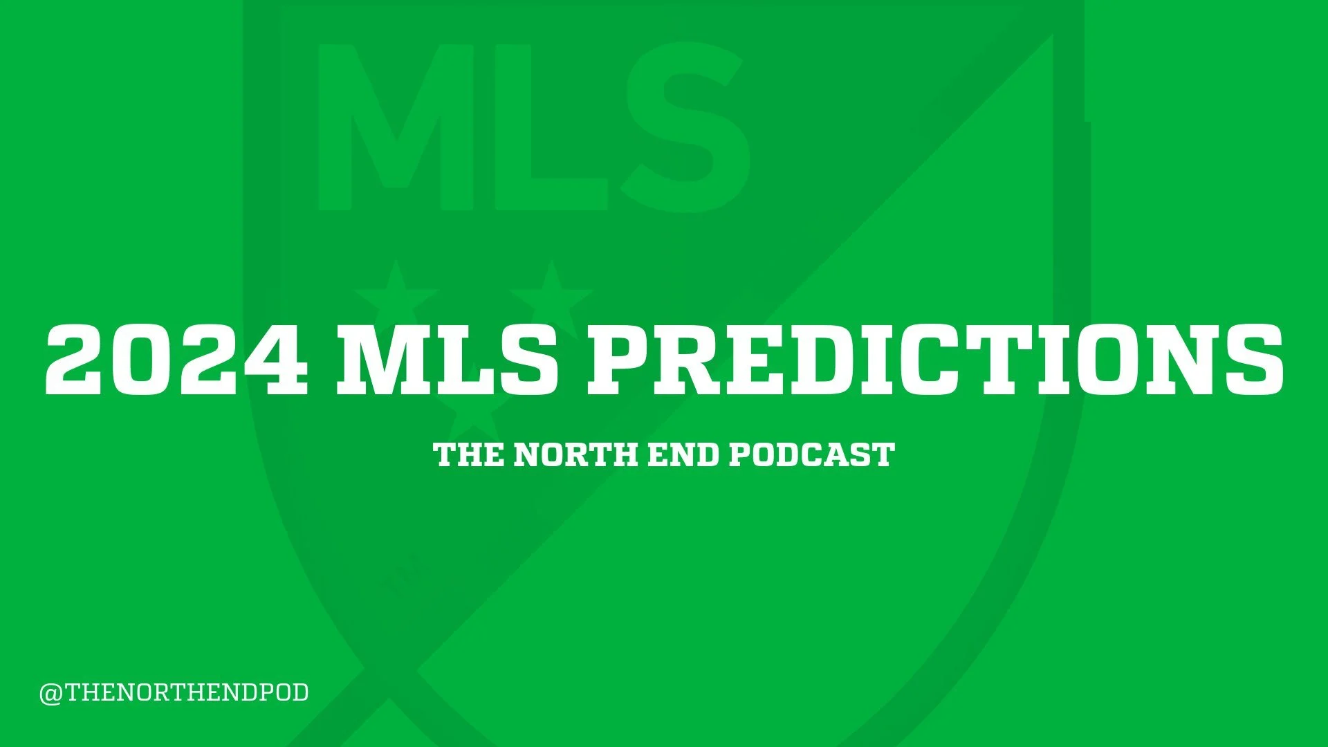 2024 MLS Predictions — The North End Podcast