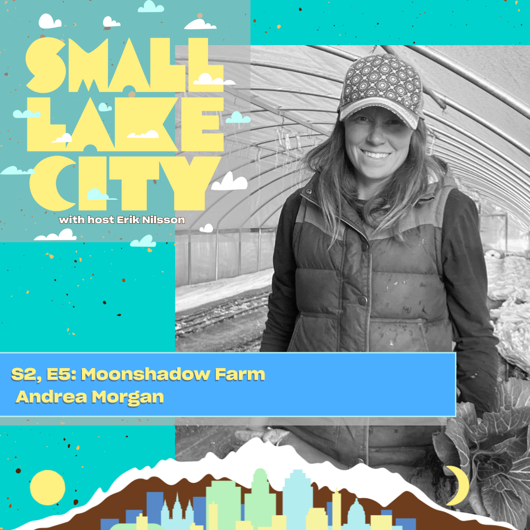 S2, E4: Moonshadow Farm - Andrea Morgan — Small Lake City Podcast