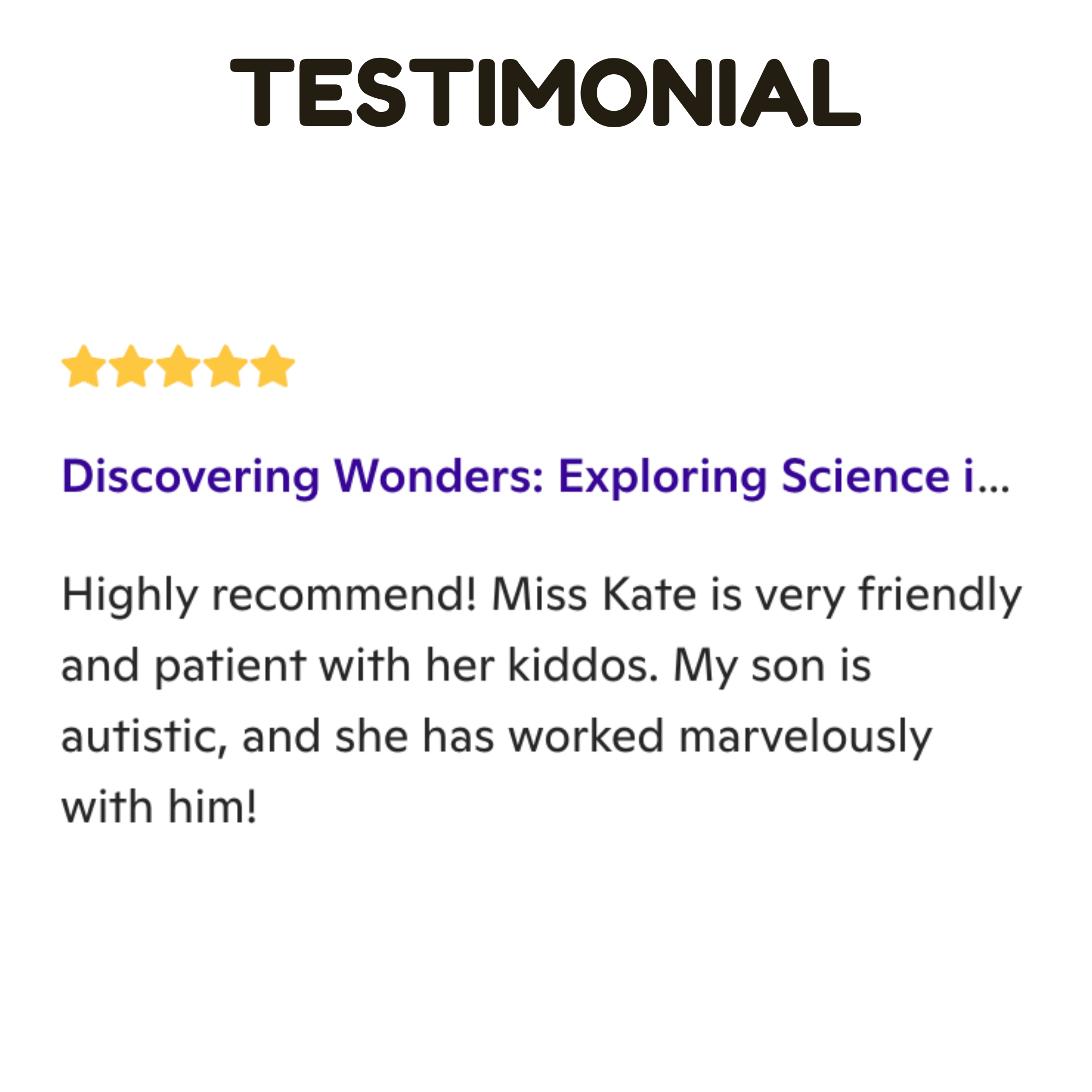 Testimonial review with five stars, partial text about discovering wonders and exploring science, and a paragraph praising Miss Kate for her work with autistic children and her patience.