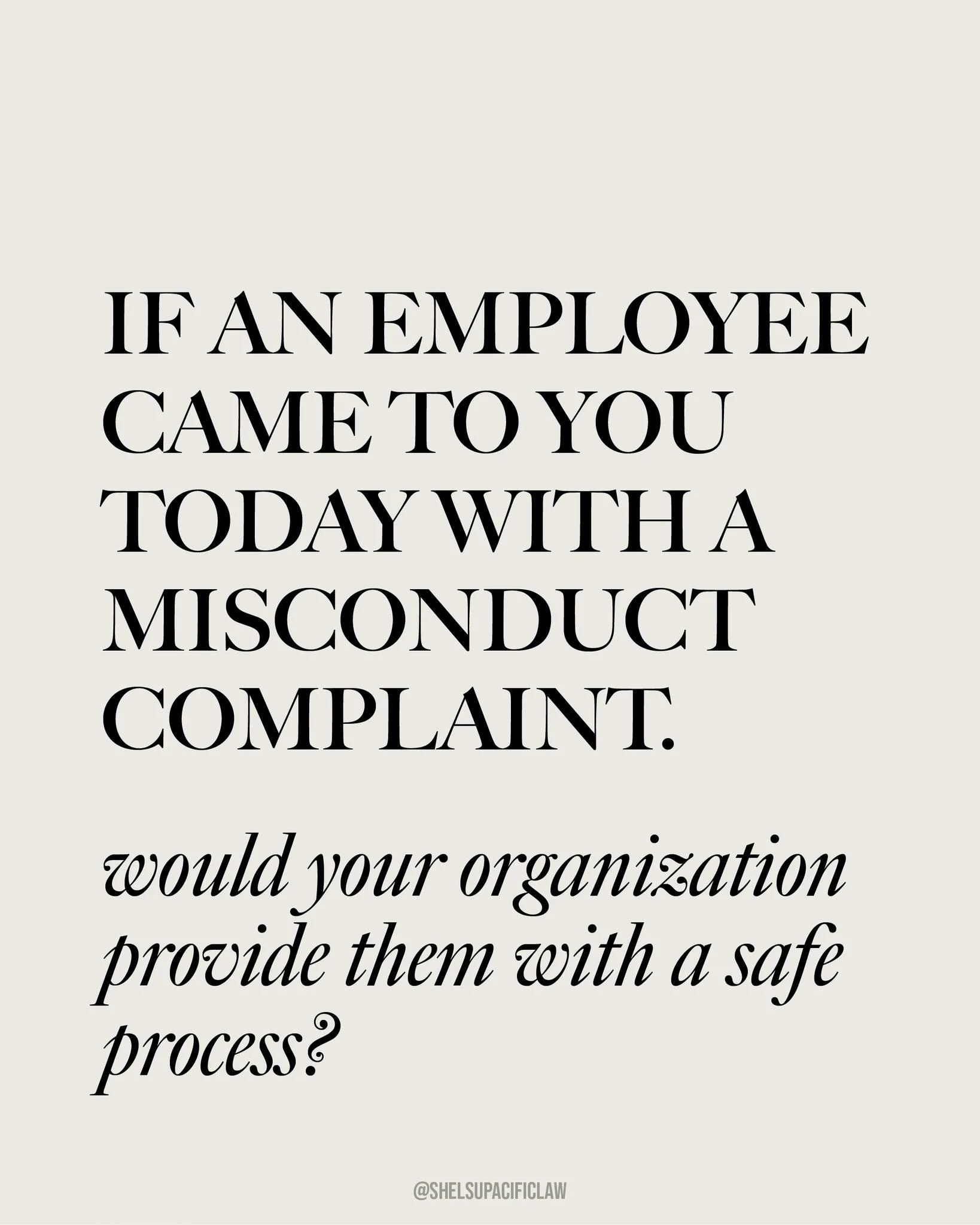 When an employee reports misconduct, the process matters just as much as the outcome.
A fair, transparent, and trauma-informed approach can build trust. A poor process can undermine it.

If someone came forward today, how would your organization hand