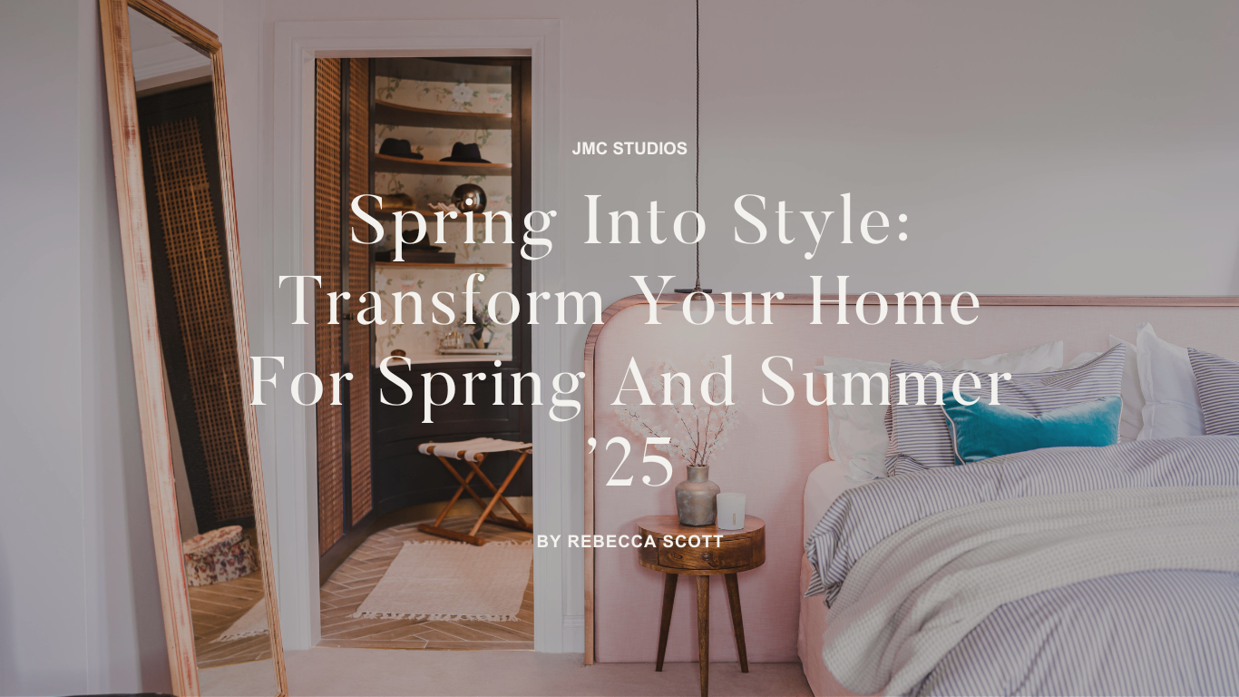 Spring Into Style: Transform Your Home For Spring And Summer ’25