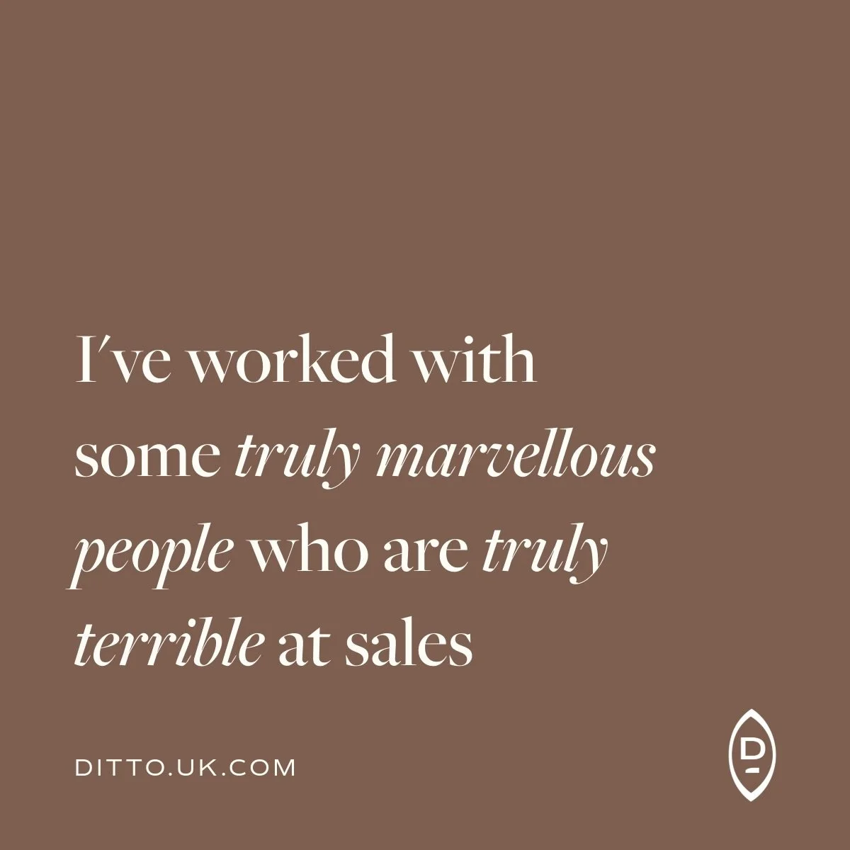 I&rsquo;ve worked with some truly marvellous people who are truly terrible at sales.

And I always think it&rsquo;s such a waste. They&rsquo;re exceptionally talented, and do great, purpose-led work... and yet they lose out on work that should be the