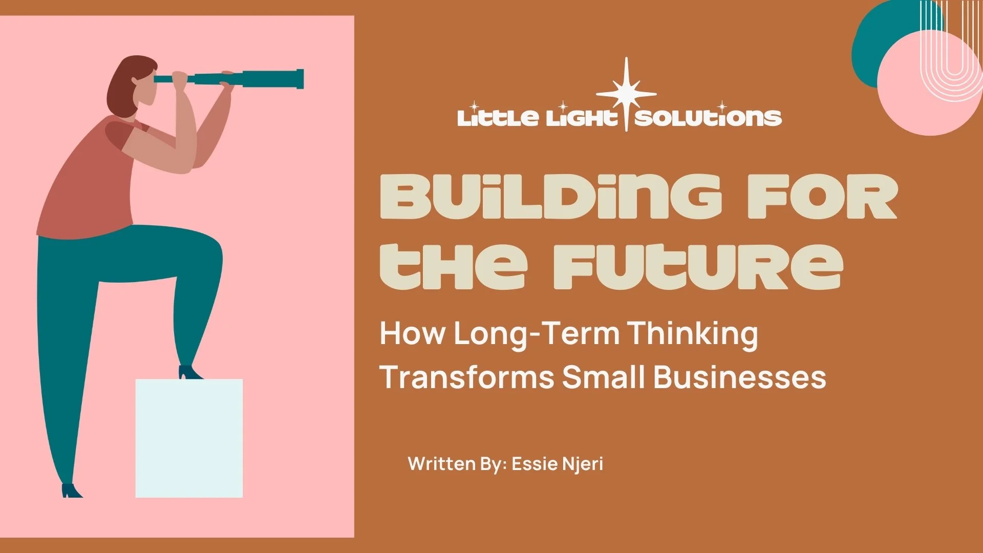 Building for the Future: How Long-Term Thinking Transforms Small Businesses