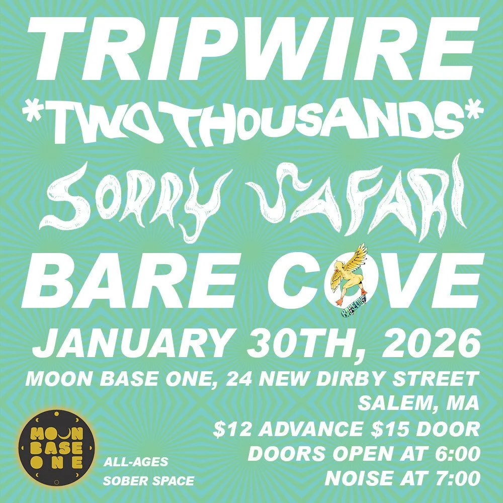 1/30/26 Tripwire, *Two Thousands,* Sorry Safari, Bare Cove