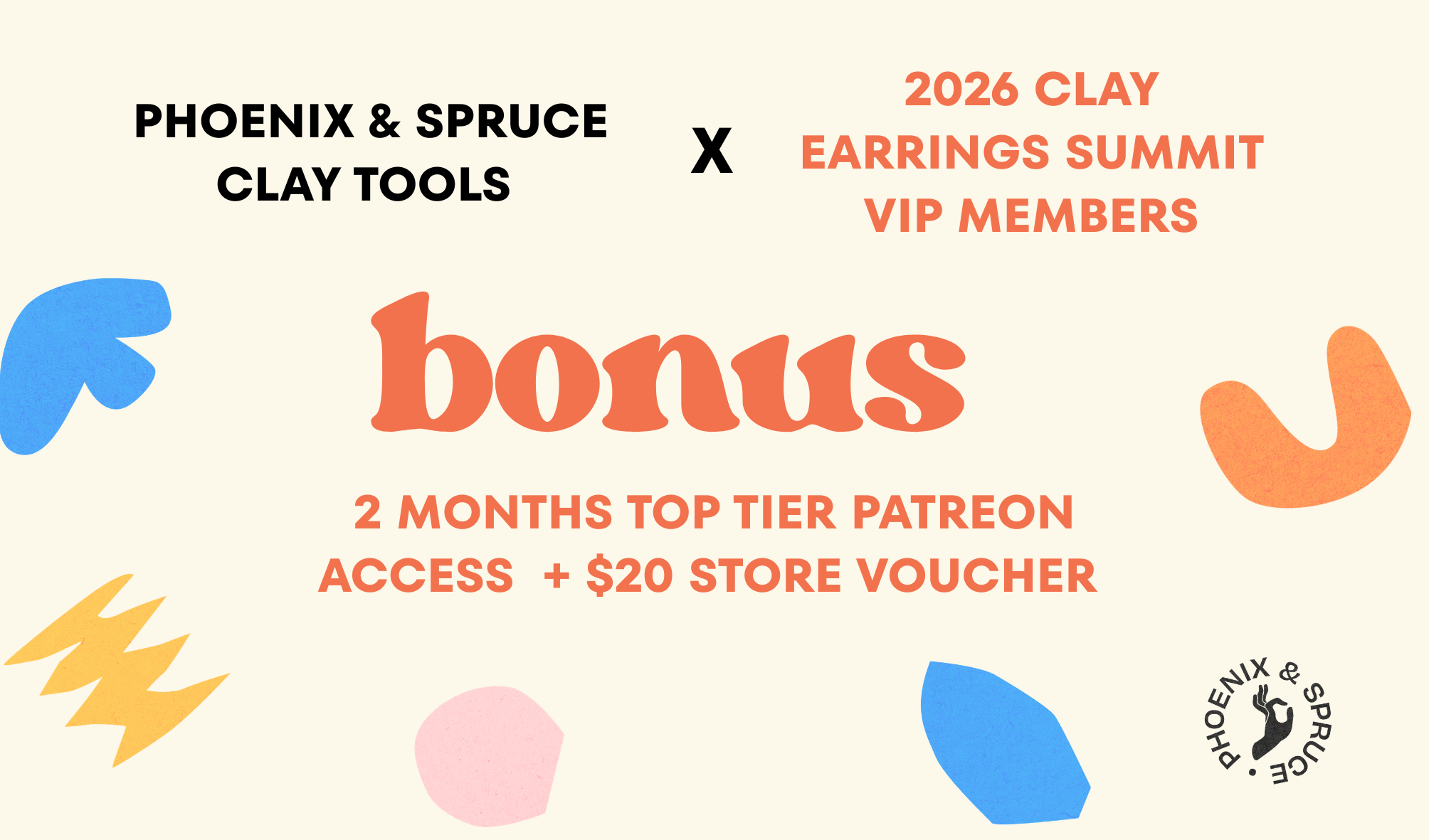 Colorful promotional graphic with text about a bonus offer for a clay tools and earrings summit. It mentions a two-month Patreon access, a $20 store voucher, and features abstract shapes and a small logo of a hand making the shaka sign with the text "PHOENIX & SPRUCE."
