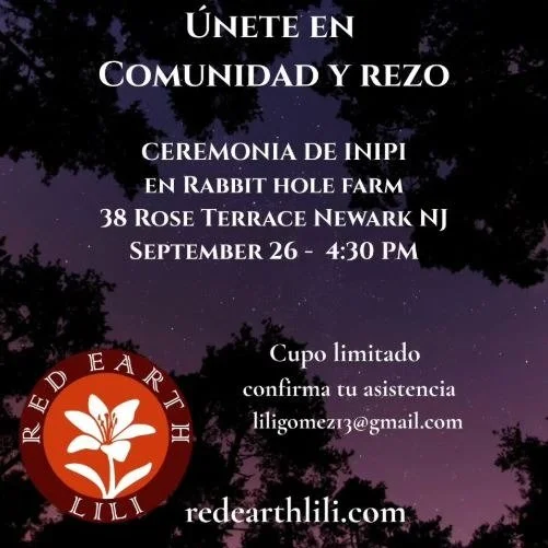 Join us for a community sweat lodge lead by Liliana at Rabbit Hole Farm Newark September 26th at 4:30pm. 36-38 Rose terrace Newark NJ
