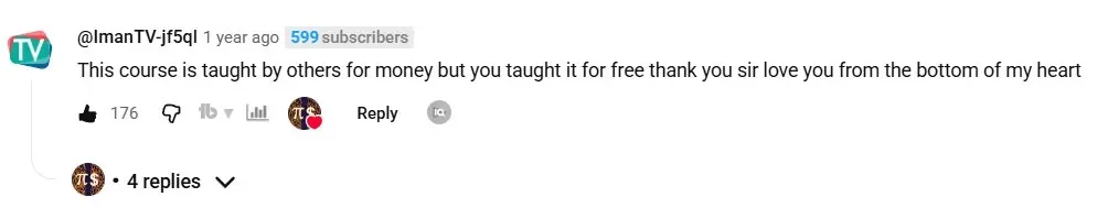 YouTube comment from lmanTV-jf5ql: This course is taught by others for money but you taught it for free. Thank you sir, love you from the bottom of my heart. 176 likes.