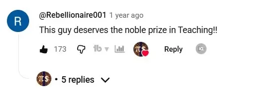 YouTube comment from Rebellionaire001: This guy deserves the noble prize in Teaching. 173 likes.