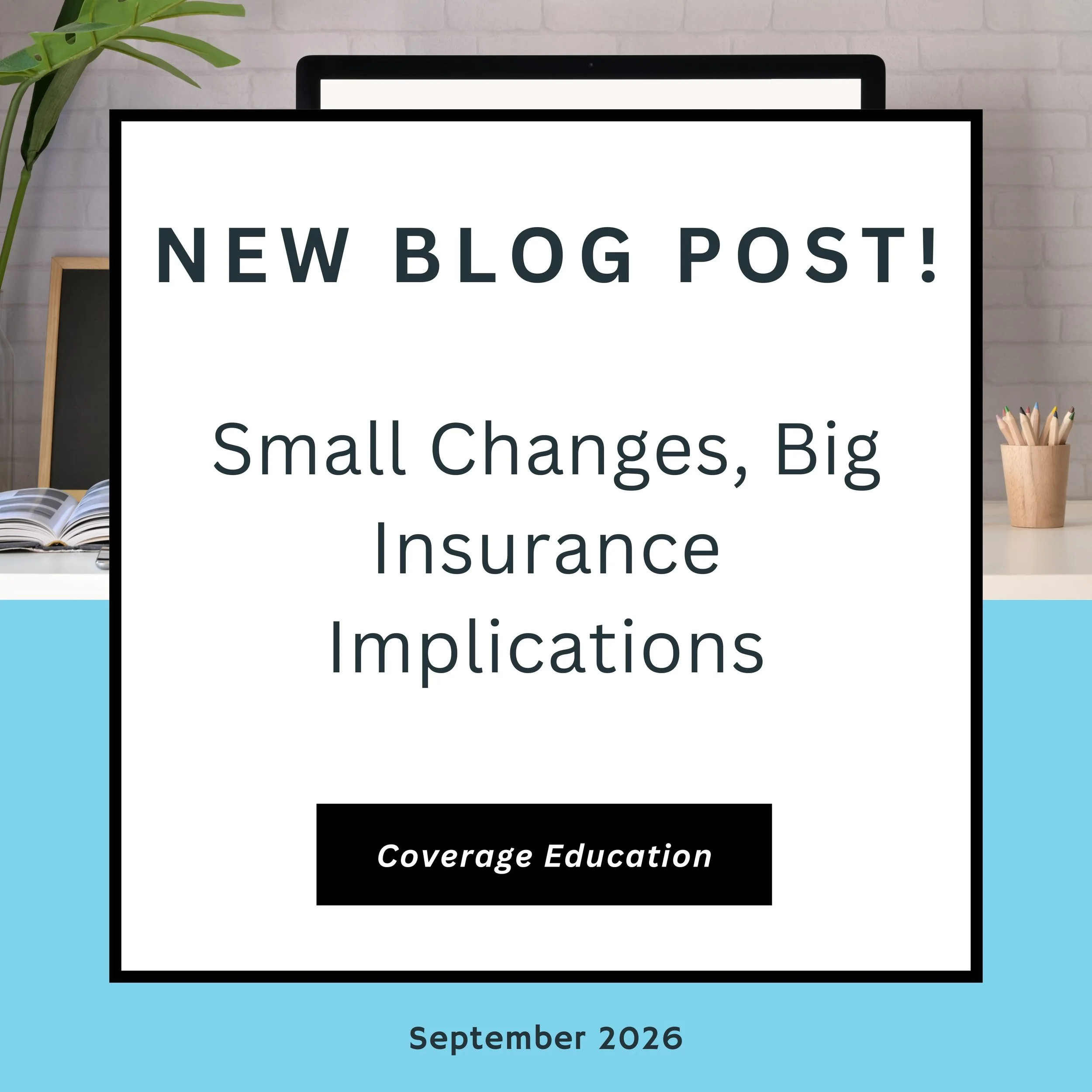 Small Changes, Big Insurance Implications