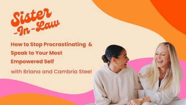How to Stop Procrastinating &amp; Speak to Your Most Empowered Self