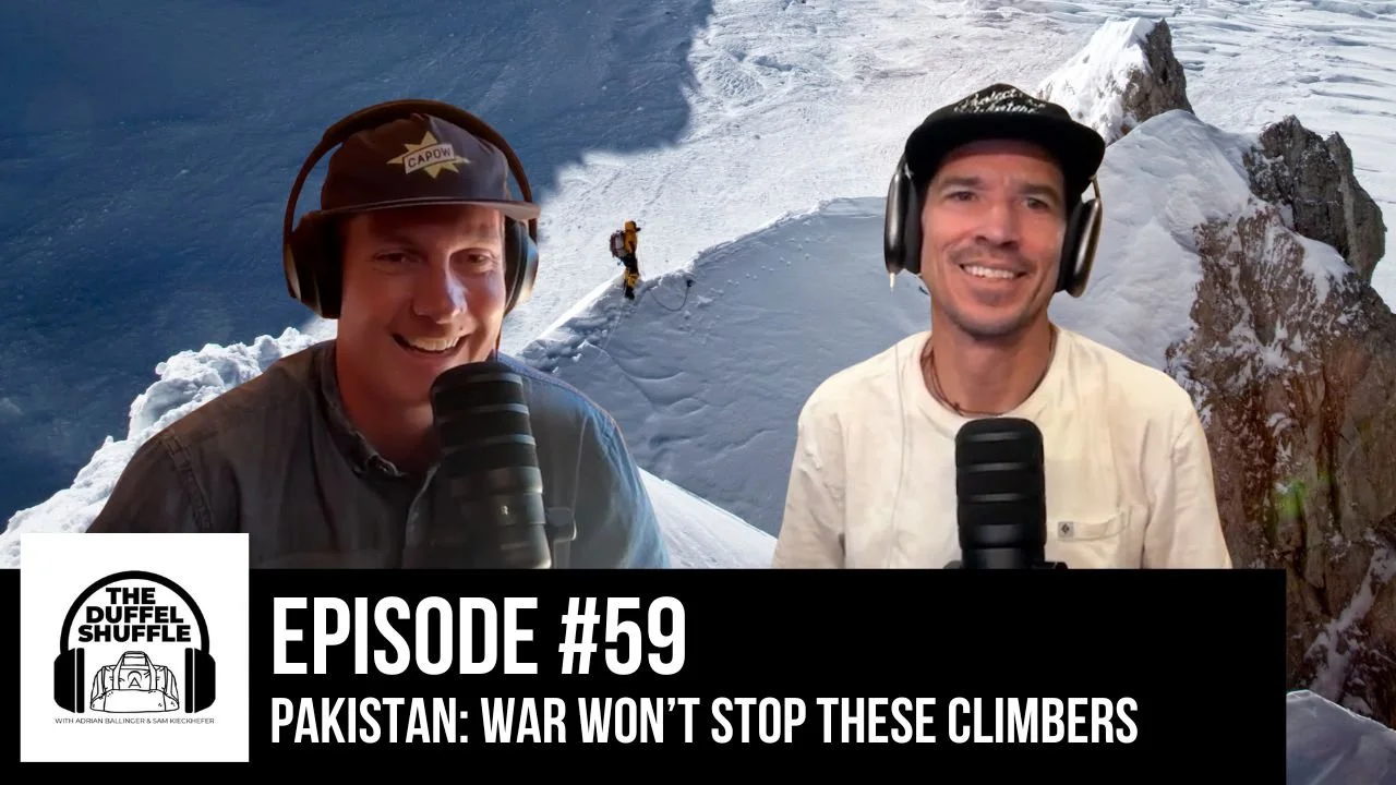 Episode 59: Pakistan Coverage -  War won't stop these climbers