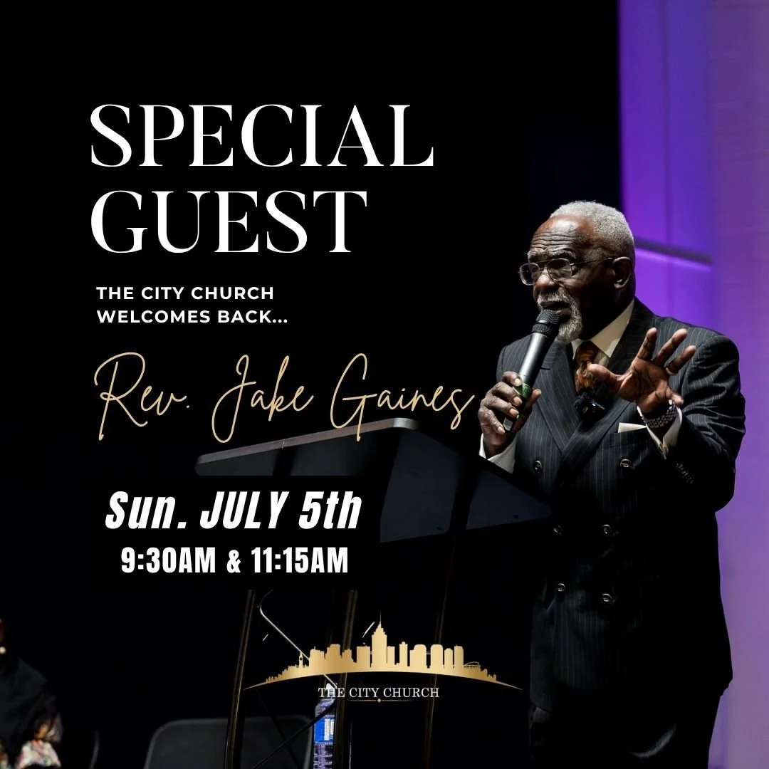SPECIAL GUEST PASTOR JAKE GAINES Sunday, July 5th