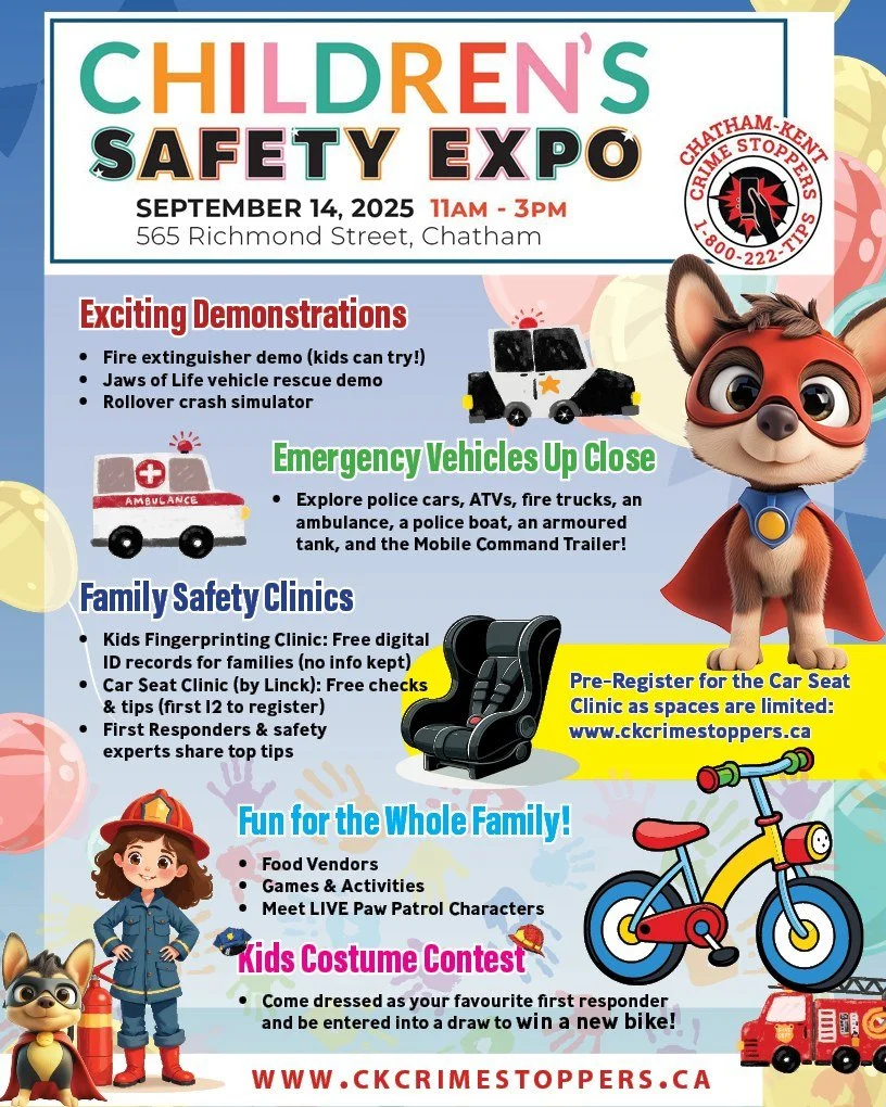 AMAZING KIDS EVENT: CHILDREN'S SAFETY EXPO!!!
📍 John D. Bradley Centre
📅 Sunday, Sept. 14 | 11am&ndash;3pm

This is a fun day of live demonstrations, games, education, and so much more!!!
For more details visit www.ckcrimestoppers.ca

Chatham-Kent 