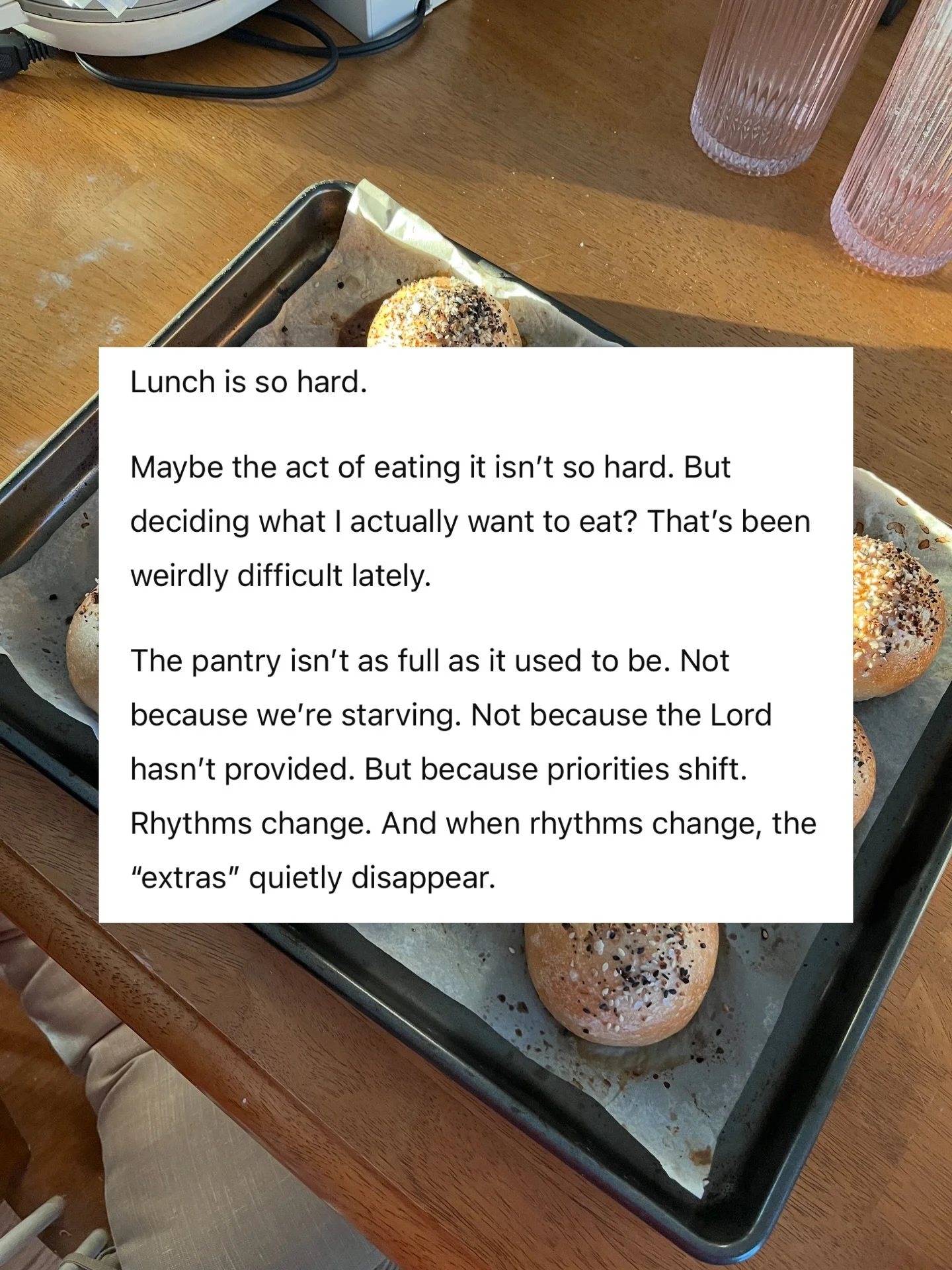 This is about lunch.
But it&rsquo;s not really about lunch.

It&rsquo;s about missing what was good.
It&rsquo;s about limits you didn&rsquo;t choose.
It&rsquo;s about trusting God when the pantry &mdash; and the season &mdash; look different.

You ca