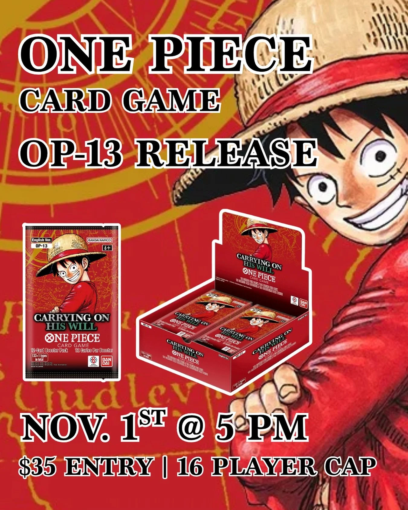 Join us for the release of OP-13! The event will be a 6-pack sealed format with a $35 fee and 16 player cap! Pizza, coffee/tea and a soft drink are provided to each player! Sign up online to secure your spot! #OnePieceTCG #OnePiece #Luffy #Zoro #Nami