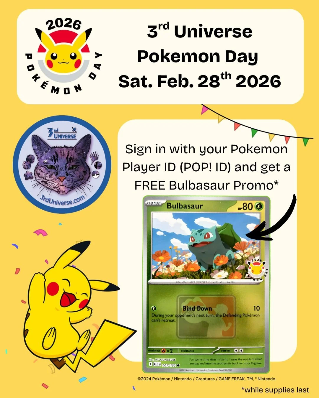 Mark your calendars for Pokemon Day 2026! We'll be hosting lots of fun, free activities all afternoon on Saturday, February 28th. Complete fun activities to earn raffle tickets for special prizes like Elite Trainer Boxes, Box Sets, and more ✨ We will