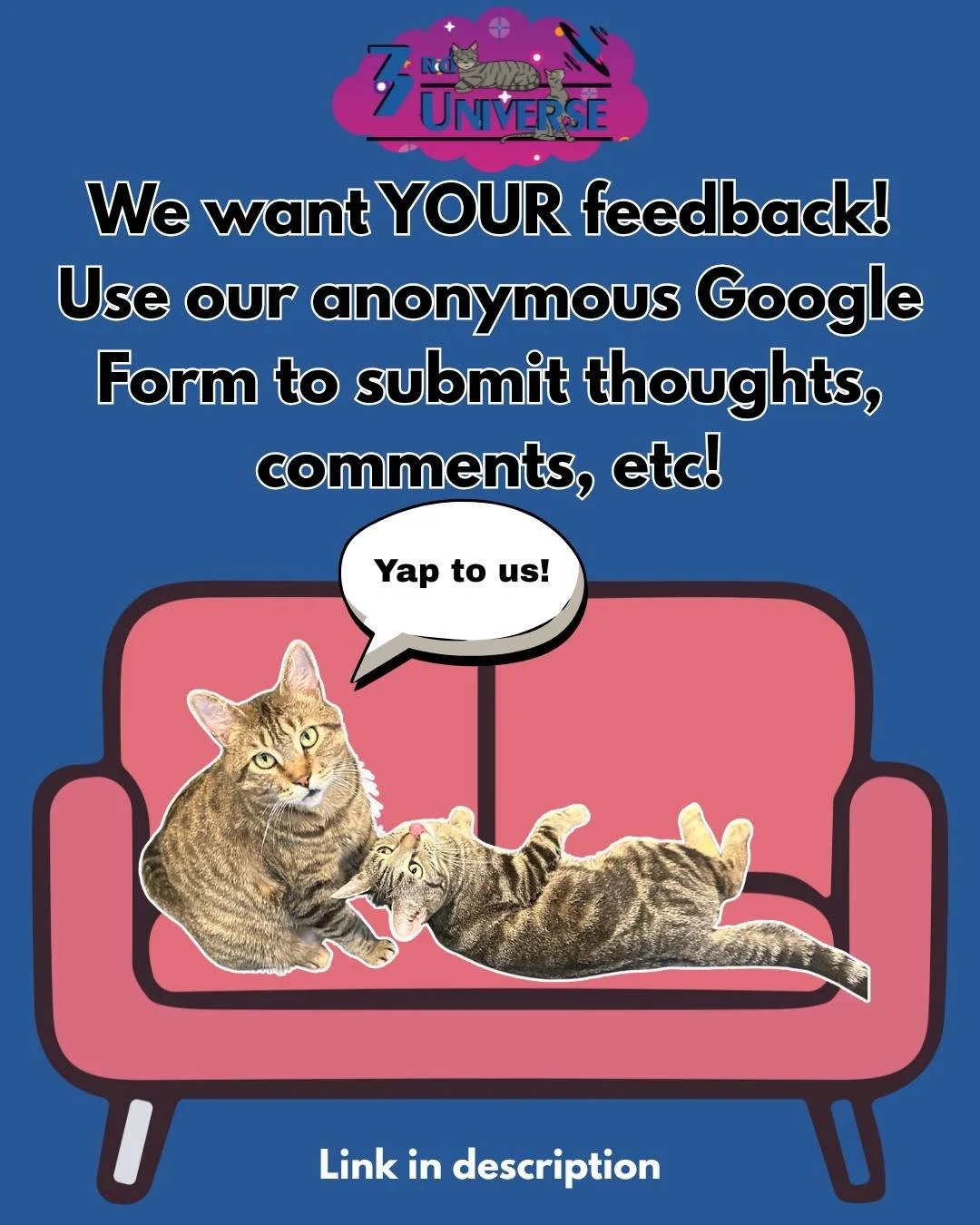 We want to hear from YOU 👀 Submit any and all feedback/comments/complaints/praise/manifestos-about-the-cats to our anonymous Google Form. This feedback is extremely important to us and helps us improve our events and offerings! https://forms.gle/7xy