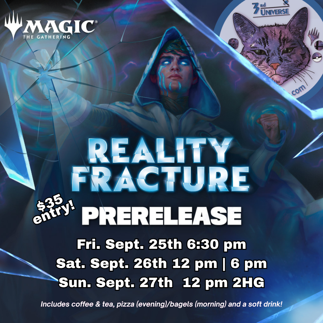 Reality Fracture Prerelease Weekend September 25th-27th