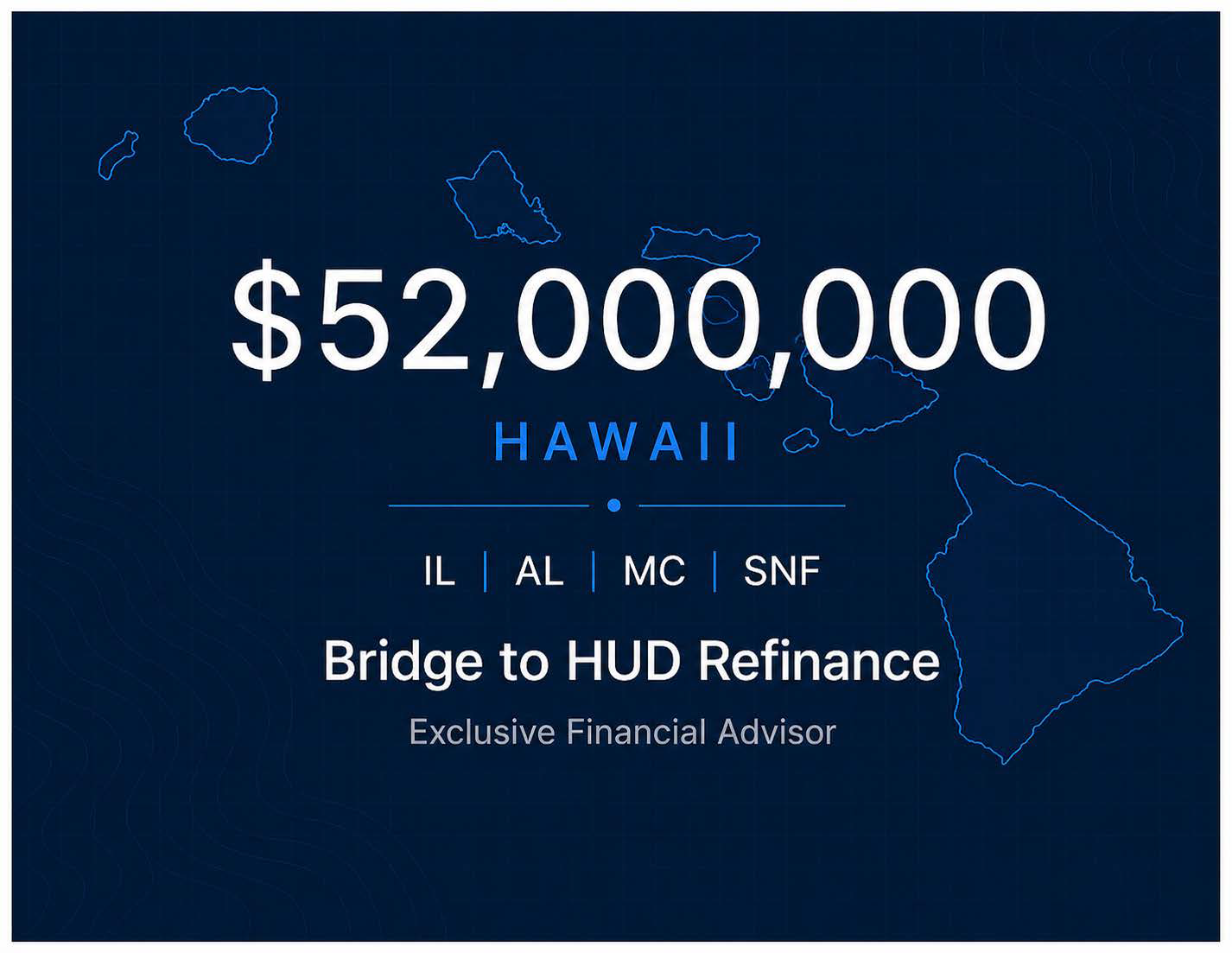 Map outline of Hawaii with overlay text indicating a value of $52,000,000 for Hawaii, and the words 'Bridge to HUD Refinance' with 'Exclusive Financial Advisor' below.