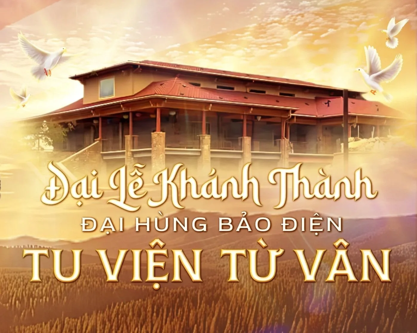Thông Báo: Đại Lễ Lễ Khánh Thành Đại Hùng Bảo Điện Tu Viện Từ Vân - 2026