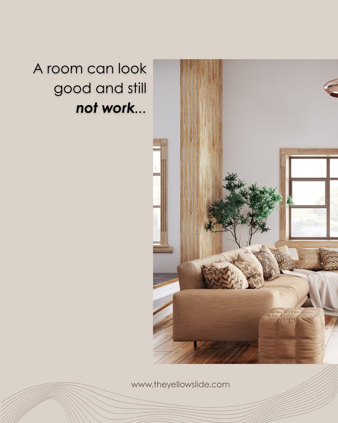A room can be beautiful, organized and full of perfectly good furniture and still not support the way you live.

That is why I begin with purpose.

Not simply, &ldquo;What is this room called?&rdquo; but:

What should this space make easier, better o