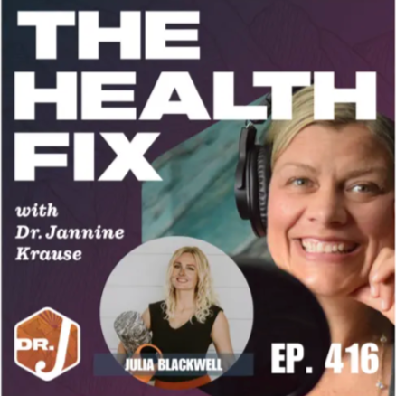 Podcast cover titled 'The Health Fix' with Dr. Jannine Krause, featuring a woman smiling and wearing headphones, and a smaller image of Julia Blackwell holding weights, episode 416.
