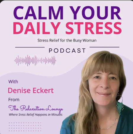 Promotional image for a podcast titled 'Calm Your Daily Stress' featuring Denise Eckert from The Relaxation Lounge, with a woman's portrait on the right side.