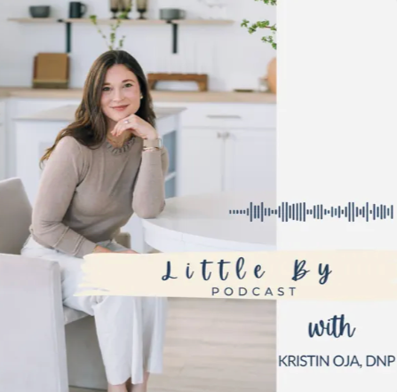 A woman sitting at a white table in a modern kitchen, smiling, with a microphone graphic and text for the 'Little By Podcast' with Kristin Oja, DNP.