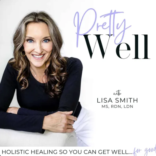 Photo of Lisa Smith, a woman with long wavy hair, smiling and wearing a black long-sleeve top, in front of a white background with the text "Pretty Well" and "with Lisa Smith MS, RDN, LDN," along with the phrase "Holistic healing so you can get well..."