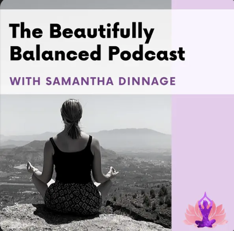 A woman practicing yoga outdoors with a mountain landscape in background, overlayed with text promoting 'The Beautifully Balanced Podcast with Samantha Dinnage' and a purple lotus flower logo.