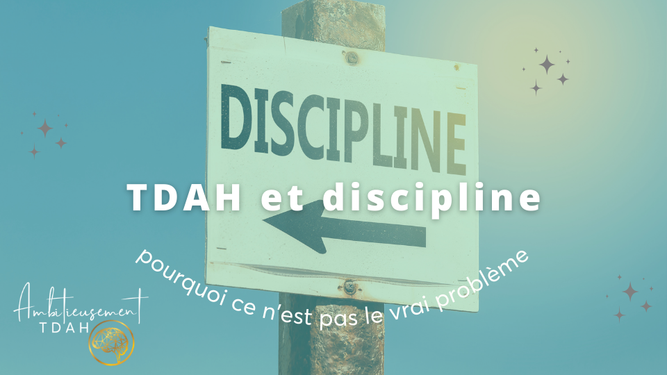 TDAH et discipline : pourquoi ce n’est pas le vrai problème