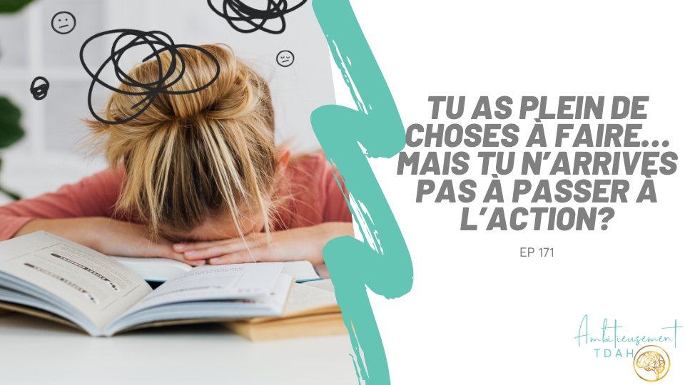 TDAH : pourquoi tu n’arrives pas à passer à l’action (même quand tu as le temps)
