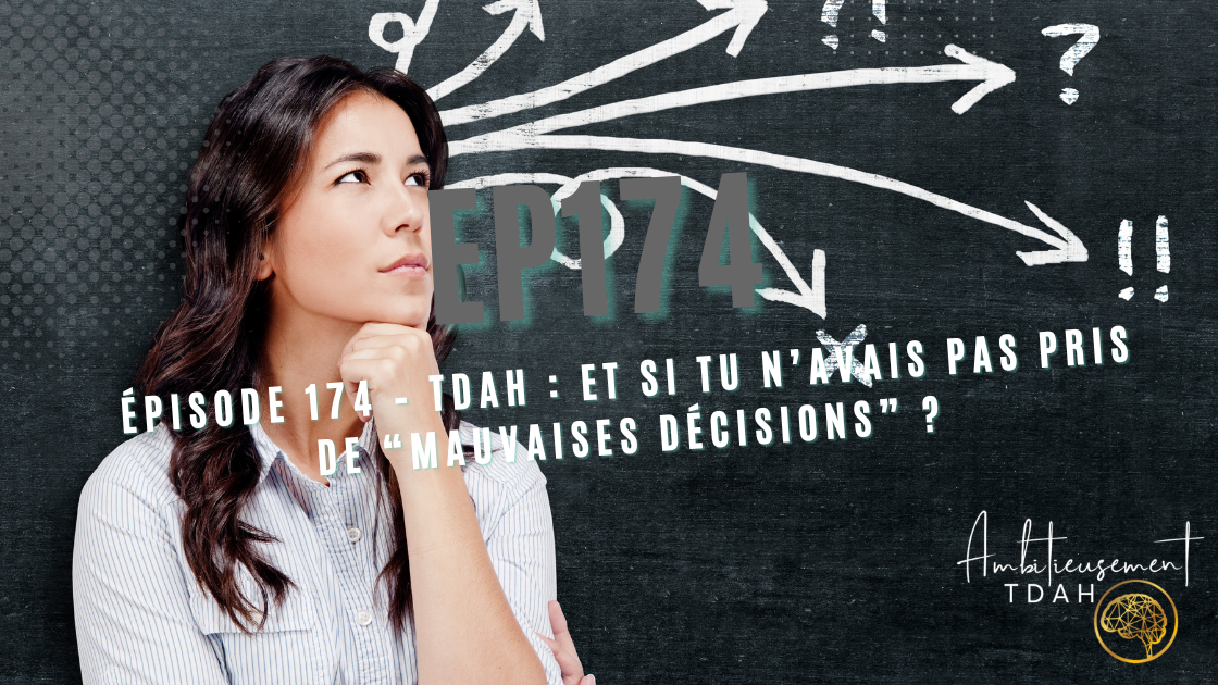 TDAH : Et si tu n’avais jamais pris de mauvaises décisions ?