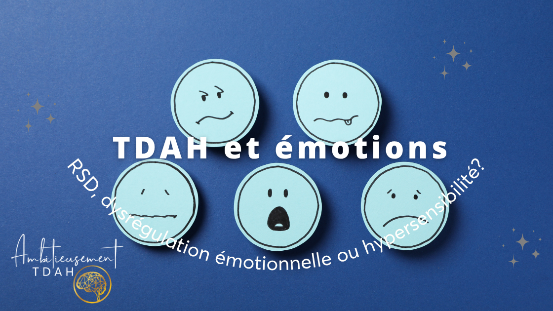 TDAH et émotions : hypersensibilité au rejet, dysrégulation émotionnelle ou hypersensibilité sensorielle?