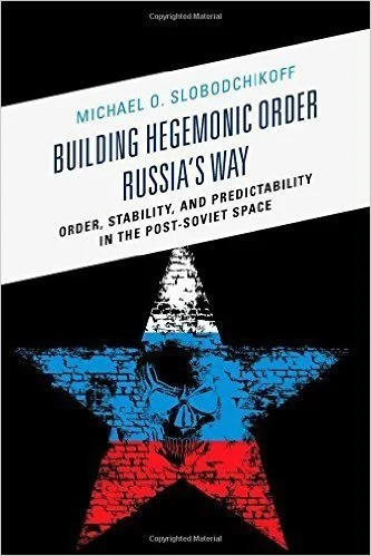 Building Hegemonic Order Russia's Way