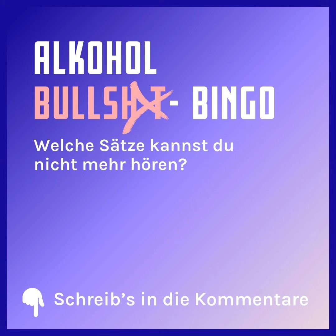 Wir wollen mal wieder eine launige Folge machen, und zwar: das gro&szlig;e Alkohol Bullsh*t Bingo. 

Deshalb wollen wir euch fragen: 
Welche S&auml;tze in Bezug auf Alkohol und Abstinenz k&ouml;nnt ihr einfach nicht mehr h&ouml;ren? 

Schlie&szlig;li